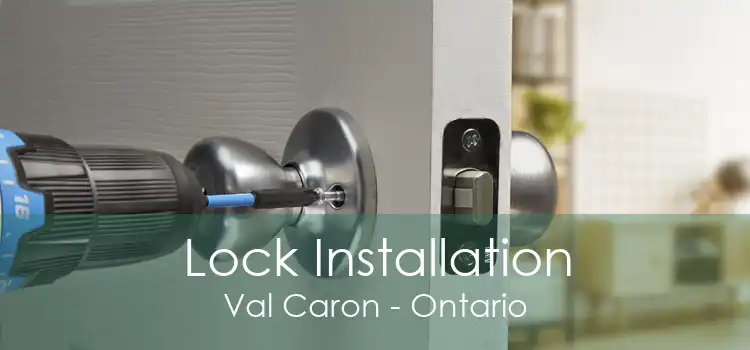 Lock Installation Val Caron - Ontario
