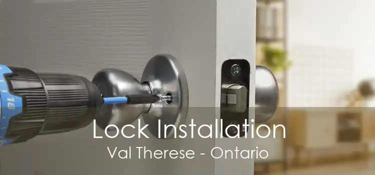 Lock Installation Val Therese - Ontario