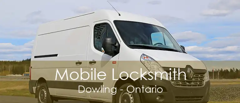 Mobile Locksmith Dowling - Ontario