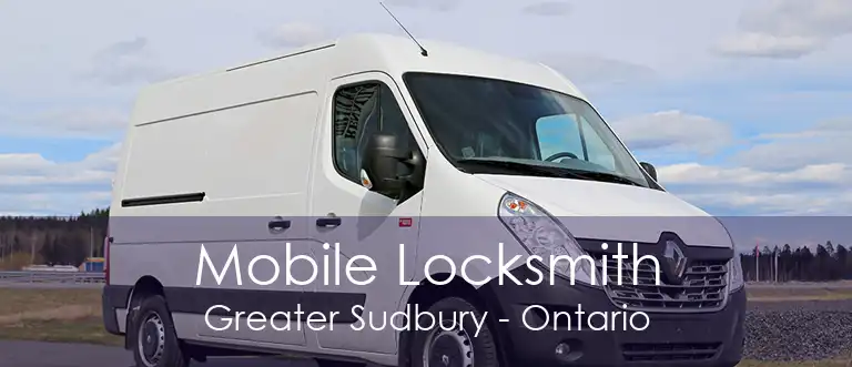 Mobile Locksmith Greater Sudbury - Ontario