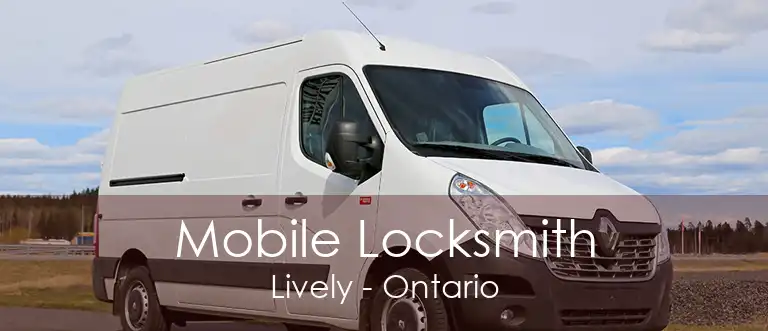 Mobile Locksmith Lively - Ontario