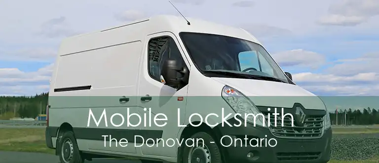 Mobile Locksmith The Donovan - Ontario
