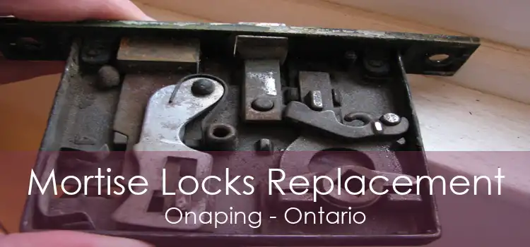 Mortise Locks Replacement Onaping - Ontario