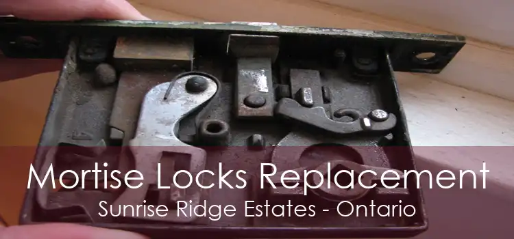 Mortise Locks Replacement Sunrise Ridge Estates - Ontario