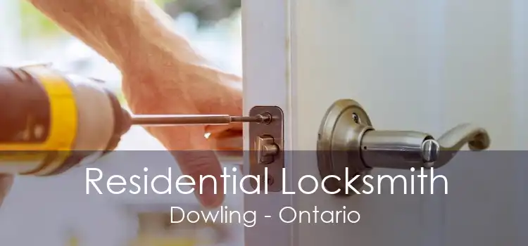 Residential Locksmith Dowling - Ontario