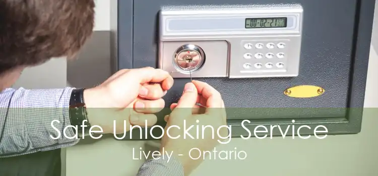 Safe Unlocking Service Lively - Ontario